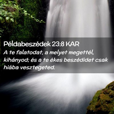 Picture 02 - Példabeszédek 23:8 KAR - A te falatodat, a melyet megettél, kihányod; - Bible Verse Picture
