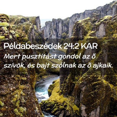 Picture 02 - Példabeszédek 24:2 KAR - Mert pusztítást gondol az õ szívök, és bajt - Bible Verse Picture