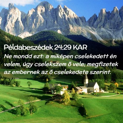 Picture 02 - Példabeszédek 24:29 KAR - Ne mondd ezt: a miképen cselekedett én velem, - Bible Verse Picture