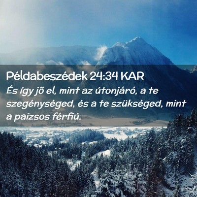 Picture 02 - Példabeszédek 24:34 KAR - És így jõ el, mint az útonjáró, a te - Bible Verse Picture