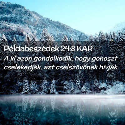 Picture 02 - Példabeszédek 24:8 KAR - A ki azon gondolkodik, hogy gonoszt cselekedjék, - Bible Verse Picture