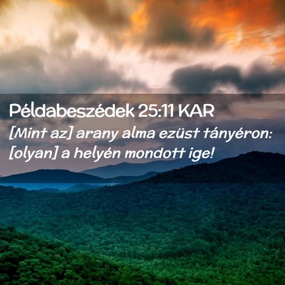 Picture 02 - Példabeszédek 25:11 KAR - [Mint az] arany alma ezüst tányéron: [olyan] a - Bible Verse Picture