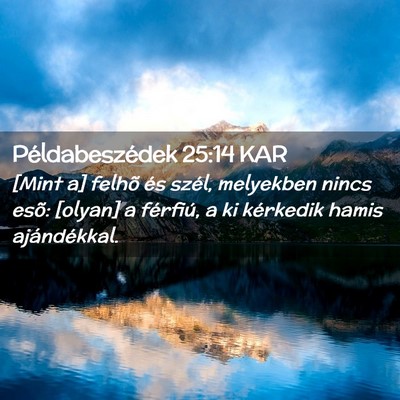 Picture 02 - Példabeszédek 25:14 KAR - [Mint a] felhõ és szél, melyekben nincs esõ: - Bible Verse Picture