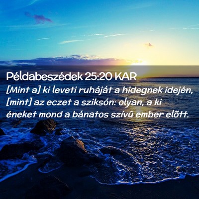 Picture 02 - Példabeszédek 25:20 KAR - [Mint a] ki leveti ruháját a hidegnek idején, - Bible Verse Picture