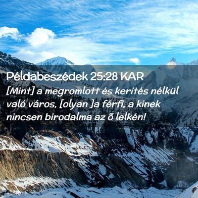 Picture 02 - Példabeszédek 25:28 KAR - [Mint] a megromlott és kerítés nélkül való - Bible Verse Picture