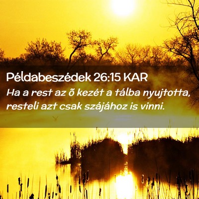 Picture 02 - Példabeszédek 26:15 KAR - Ha a rest az õ kezét a tálba nyujtotta, - Bible Verse Picture
