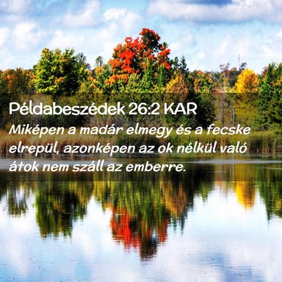 Picture 02 - Példabeszédek 26:2 KAR - Miképen a madár elmegy és a fecske elrepül, - Bible Verse Picture