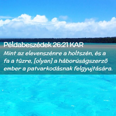 Picture 02 - Példabeszédek 26:21 KAR - Mint az elevenszénre a holtszén, és a fa a - Bible Verse Picture