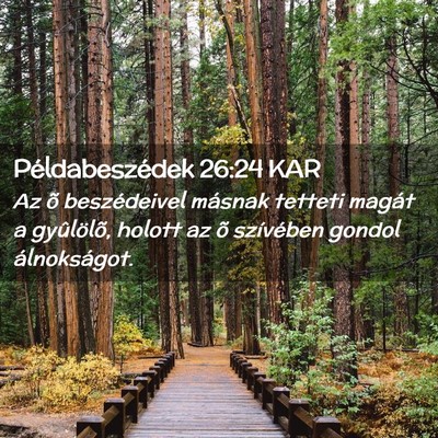 Picture 02 - Példabeszédek 26:24 KAR - Az õ beszédeivel másnak tetteti magát a - Bible Verse Picture