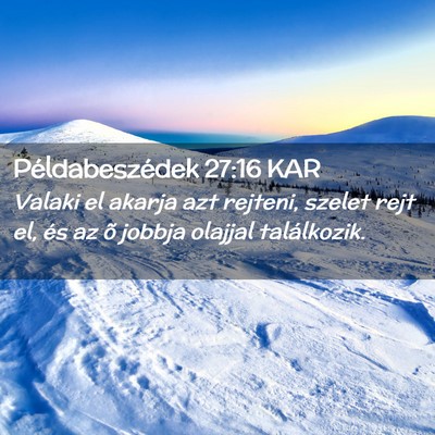Picture 02 - Példabeszédek 27:16 KAR - Valaki el akarja azt rejteni, szelet rejt el, és - Bible Verse Picture