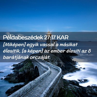 Picture 02 - Példabeszédek 27:17 KAR - [Miképen] egyik vassal a másikat élesítik, [a - Bible Verse Picture