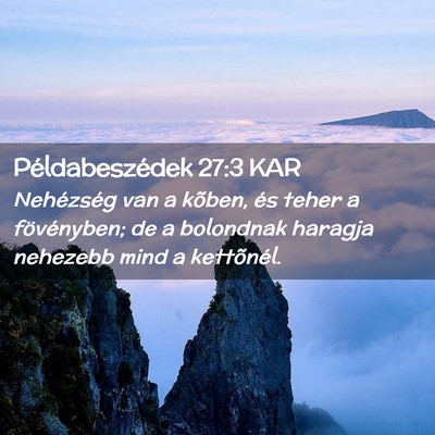 Picture 02 - Példabeszédek 27:3 KAR - Nehézség van a kõben, és teher a fövényben; - Bible Verse Picture