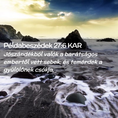 Picture 02 - Példabeszédek 27:6 KAR - Jószándékból valók a barátságos embertõl - Bible Verse Picture