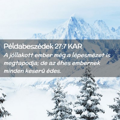 Picture 02 - Példabeszédek 27:7 KAR - A jóllakott ember még a lépesmézet is - Bible Verse Picture