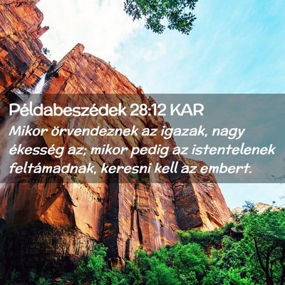 Picture 02 - Példabeszédek 28:12 KAR - Mikor örvendeznek az igazak, nagy ékesség az; - Bible Verse Picture