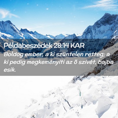 Picture 02 - Példabeszédek 28:14 KAR - Boldog ember, a ki szüntelen retteg; a ki pedig - Bible Verse Picture