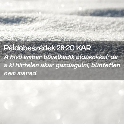 Picture 02 - Példabeszédek 28:20 KAR - A hivõ ember bõvelkedik áldásokkal; de a ki - Bible Verse Picture