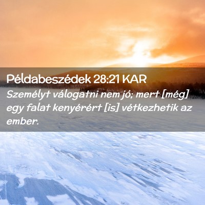 Picture 02 - Példabeszédek 28:21 KAR - Személyt válogatni nem jó; mert [még] egy - Bible Verse Picture
