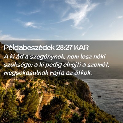 Picture 02 - Példabeszédek 28:27 KAR - A ki ád a szegénynek, nem lesz néki - Bible Verse Picture