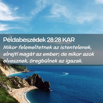 Picture 02 - Példabeszédek 28:28 KAR - Mikor felemeltetnek az istentelenek, elrejti - Bible Verse Picture