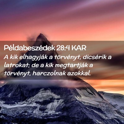 Picture 02 - Példabeszédek 28:4 KAR - A kik elhagyják a törvényt, dicsérik a - Bible Verse Picture