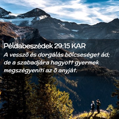 Picture 02 - Példabeszédek 29:15 KAR - A vesszõ és dorgálás bölcseséget ád; de a - Bible Verse Picture