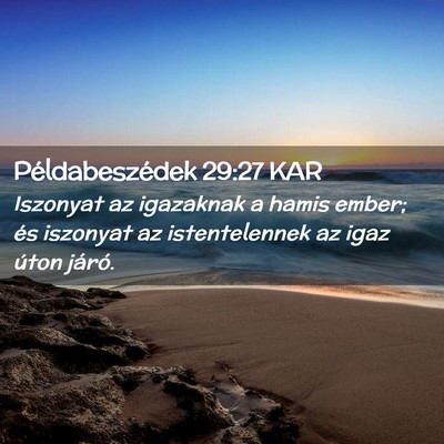 Picture 02 - Példabeszédek 29:27 KAR - Iszonyat az igazaknak a hamis ember; és iszonyat - Bible Verse Picture