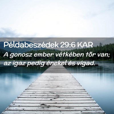 Picture 02 - Példabeszédek 29:6 KAR - A gonosz ember vétkében tõr van; az igaz pedig - Bible Verse Picture