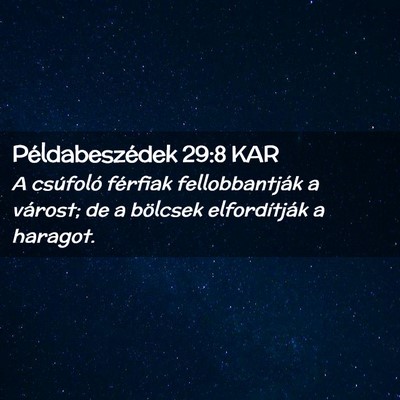 Picture 02 - Példabeszédek 29:8 KAR - A csúfoló férfiak fellobbantják a várost; de - Bible Verse Picture