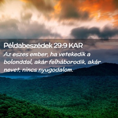 Picture 02 - Példabeszédek 29:9 KAR - Az eszes ember, ha vetekedik a bolonddal, akár - Bible Verse Picture