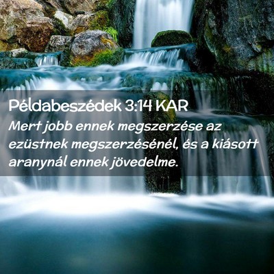 Picture 02 - Példabeszédek 3:14 KAR - Mert jobb ennek megszerzése az ezüstnek - Bible Verse Picture