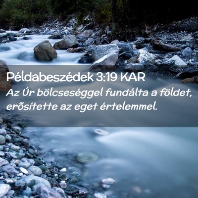 Picture 02 - Példabeszédek 3:19 KAR - Az Úr bölcseséggel fundálta a földet, - Bible Verse Picture