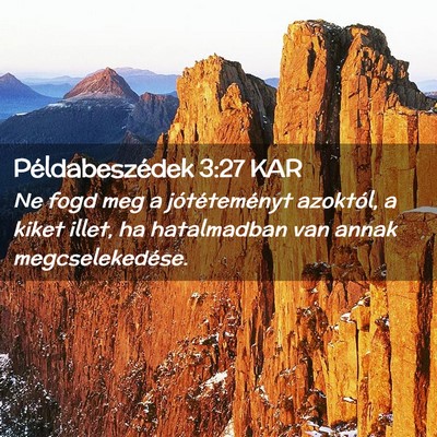 Picture 02 - Példabeszédek 3:27 KAR - Ne fogd meg a jótéteményt azoktól, a kiket - Bible Verse Picture