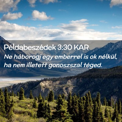 Picture 02 - Példabeszédek 3:30 KAR - Ne háborogj egy emberrel is ok nélkül, ha nem - Bible Verse Picture