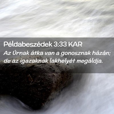 Picture 02 - Példabeszédek 3:33 KAR - Az Úrnak átka van a gonosznak házán; de az - Bible Verse Picture