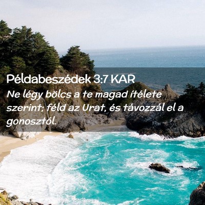 Picture 02 - Példabeszédek 3:7 KAR - Ne légy bölcs a te magad ítélete szerint; - Bible Verse Picture