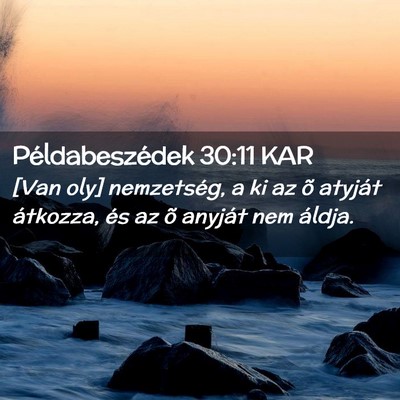 Picture 02 - Példabeszédek 30:11 KAR - [Van oly] nemzetség, a ki az õ atyját - Bible Verse Picture