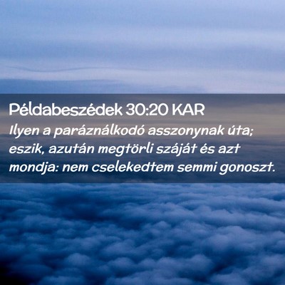 Picture 02 - Példabeszédek 30:20 KAR - Ilyen a paráználkodó asszonynak úta; eszik, - Bible Verse Picture