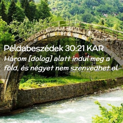Picture 02 - Példabeszédek 30:21 KAR - Három [dolog] alatt indul meg a föld, és - Bible Verse Picture