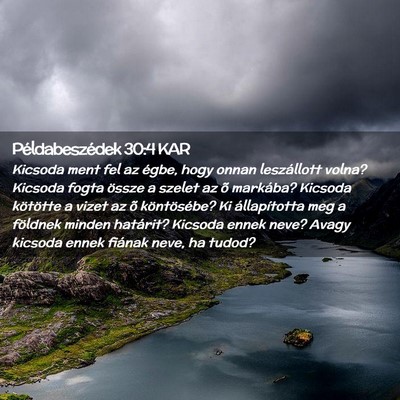 Picture 02 - Példabeszédek 30:4 KAR - Kicsoda ment fel az égbe, hogy onnan leszállott - Bible Verse Picture