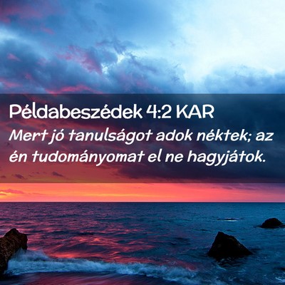 Picture 02 - Példabeszédek 4:2 KAR - Mert jó tanulságot adok néktek; az én - Bible Verse Picture