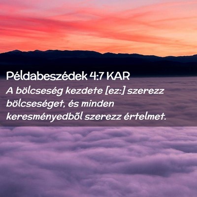 Picture 02 - Példabeszédek 4:7 KAR - A bölcseség kezdete [ez:] szerezz - Bible Verse Picture
