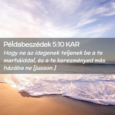 Picture 02 - Példabeszédek 5:10 KAR - Hogy ne az idegenek teljenek be a te marháiddal, - Bible Verse Picture