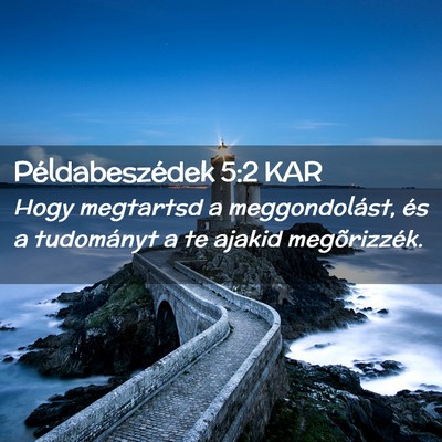Picture 02 - Példabeszédek 5:2 KAR - Hogy megtartsd a meggondolást, és a tudományt - Bible Verse Picture