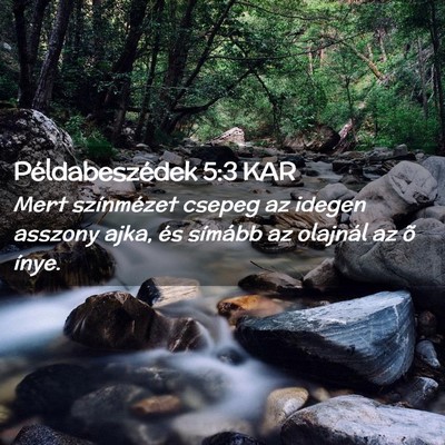 Picture 02 - Példabeszédek 5:3 KAR - Mert színmézet csepeg az idegen asszony ajka, - Bible Verse Picture