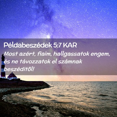 Picture 02 - Példabeszédek 5:7 KAR - Most azért, fiaim, hallgassatok engem, és ne - Bible Verse Picture