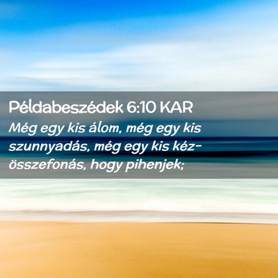 Picture 02 - Példabeszédek 6:10 KAR - Még egy kis álom, még egy kis szunnyadás, - Bible Verse Picture