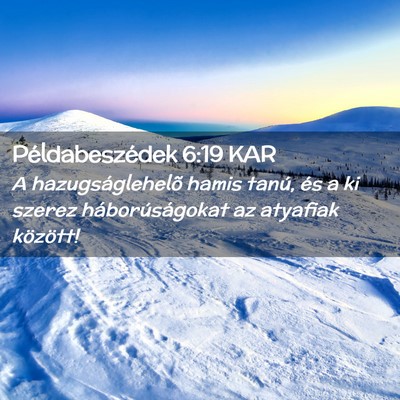 Picture 02 - Példabeszédek 6:19 KAR - A hazugságlehelõ hamis tanú, és a ki szerez - Bible Verse Picture