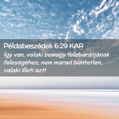 Picture 02 - Példabeszédek 6:29 KAR - Így van, valaki bemegy felebarátjának - Bible Verse Picture