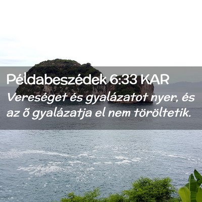 Picture 02 - Példabeszédek 6:33 KAR - Vereséget és gyalázatot nyer, és az õ - Bible Verse Picture